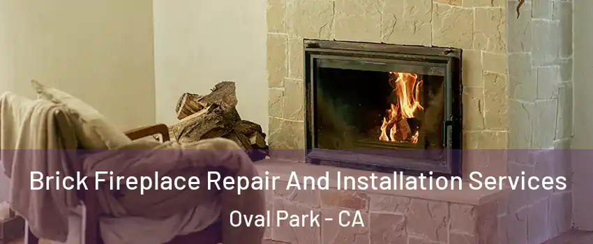 Brick Fireplace Repair And Installation Services Oval Park - CA