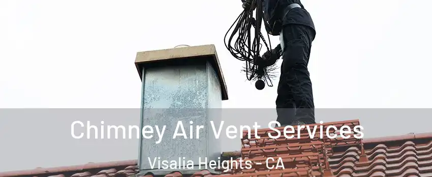 Chimney Air Vent Services Visalia Heights - CA