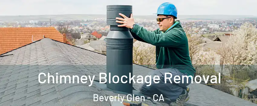 Chimney Blockage Removal Beverly Glen - CA
