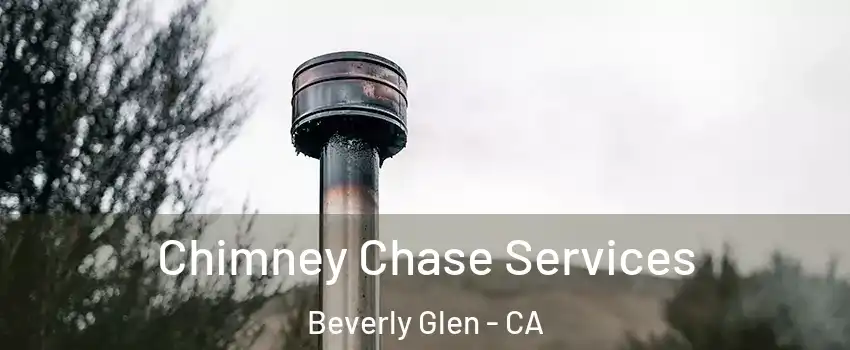 Chimney Chase Services Beverly Glen - CA