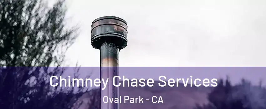 Chimney Chase Services Oval Park - CA