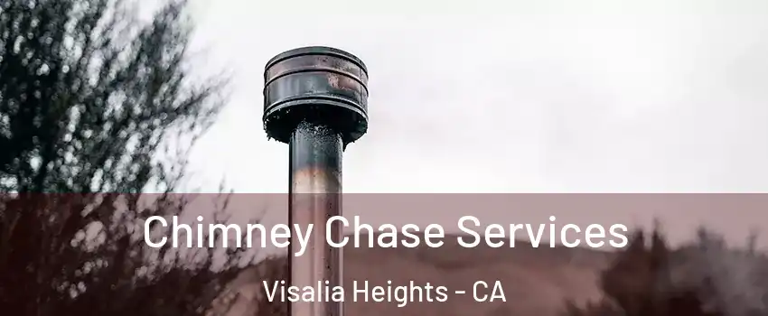 Chimney Chase Services Visalia Heights - CA
