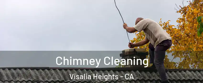Chimney Cleaning Visalia Heights - CA