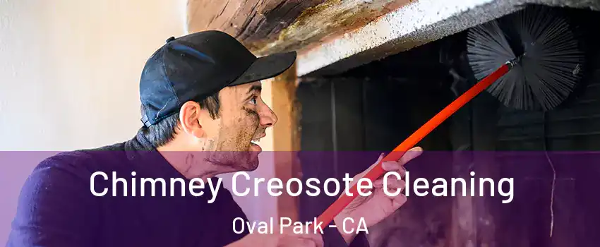 Chimney Creosote Cleaning Oval Park - CA
