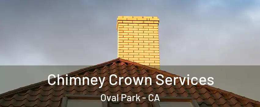 Chimney Crown Services Oval Park - CA