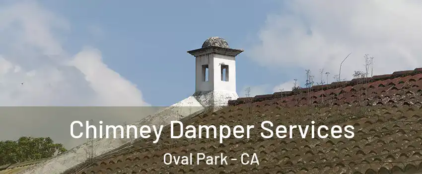 Chimney Damper Services Oval Park - CA