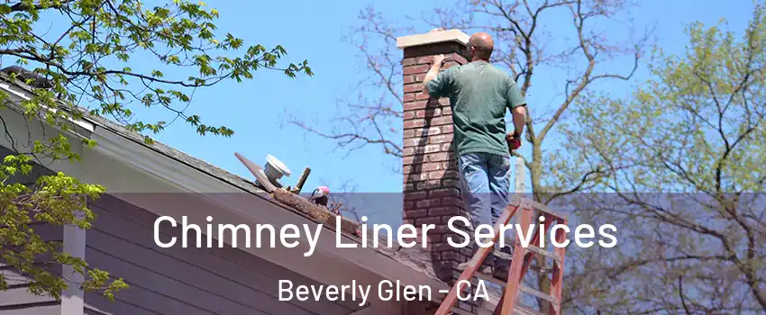 Chimney Liner Services Beverly Glen - CA