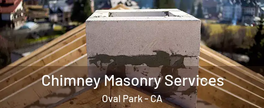 Chimney Masonry Services Oval Park - CA