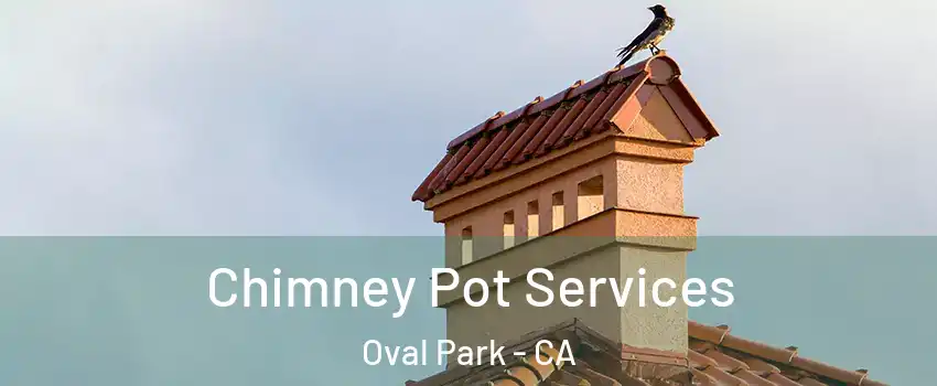 Chimney Pot Services Oval Park - CA