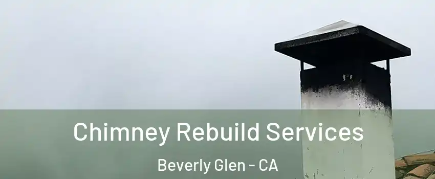Chimney Rebuild Services Beverly Glen - CA