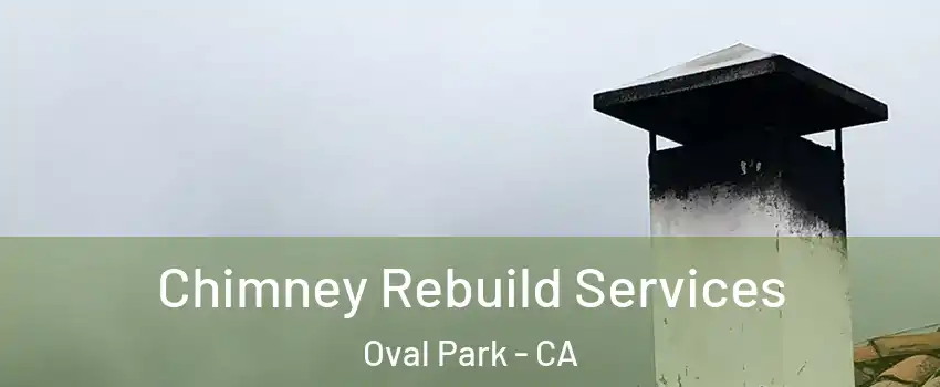 Chimney Rebuild Services Oval Park - CA