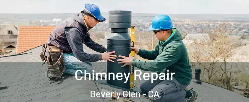 Chimney Repair Beverly Glen - CA