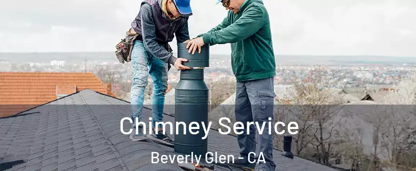 Chimney Service Beverly Glen - CA