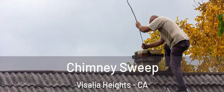 Chimney Sweep Visalia Heights - CA