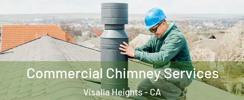 Commercial Chimney Services Visalia Heights - CA