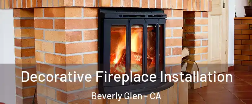 Decorative Fireplace Installation Beverly Glen - CA