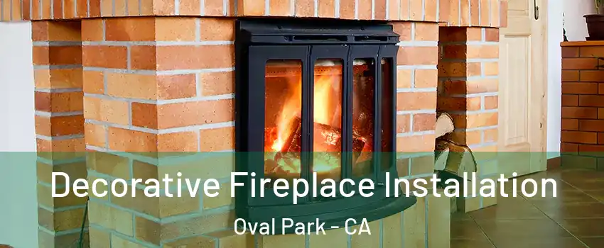 Decorative Fireplace Installation Oval Park - CA