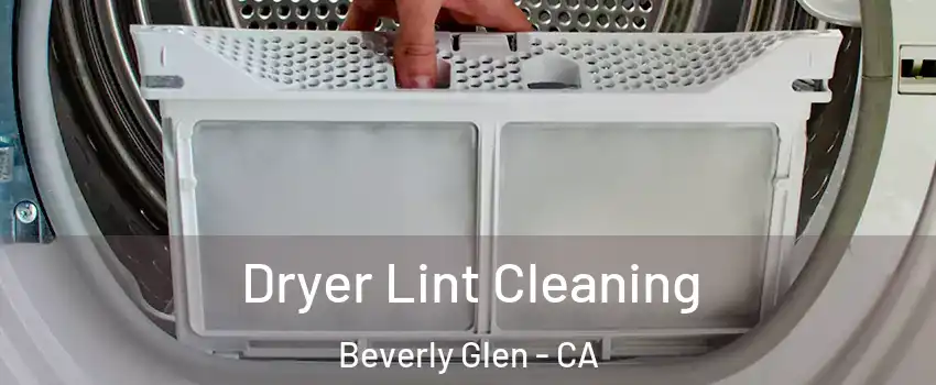 Dryer Lint Cleaning Beverly Glen - CA