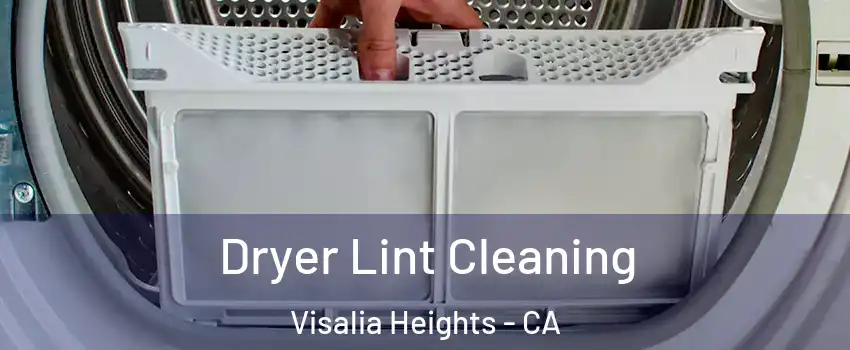 Dryer Lint Cleaning Visalia Heights - CA