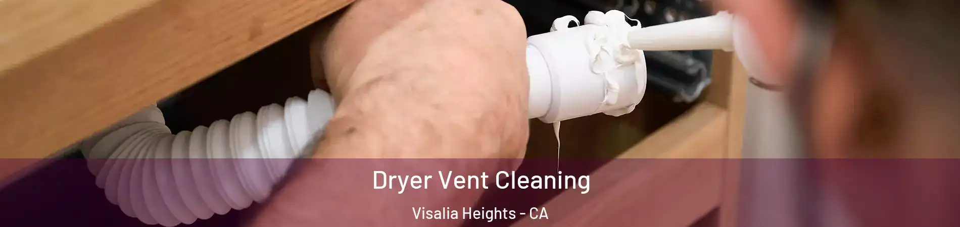 Dryer Vent Cleaning Visalia Heights - CA