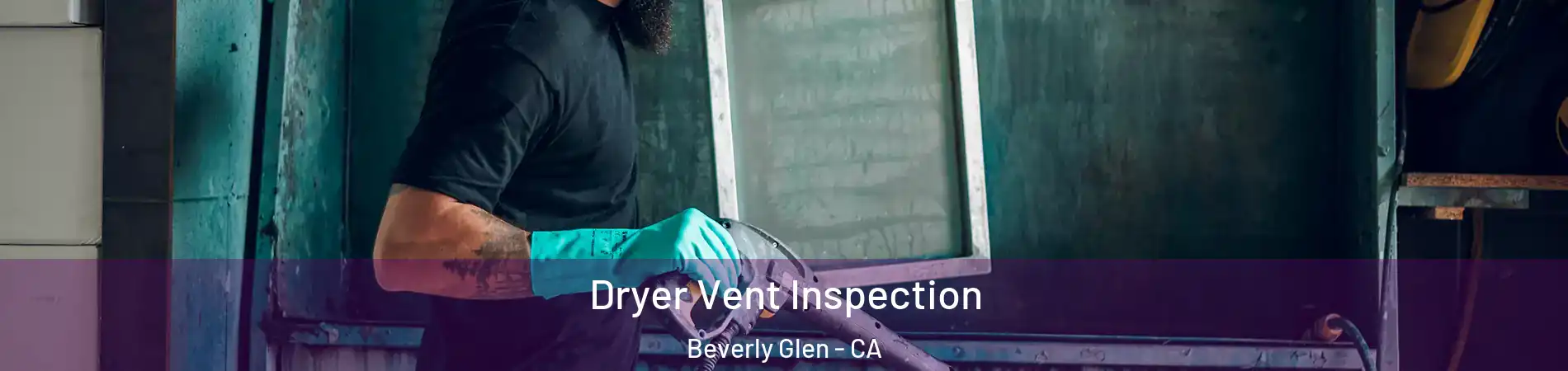 Dryer Vent Inspection Beverly Glen - CA