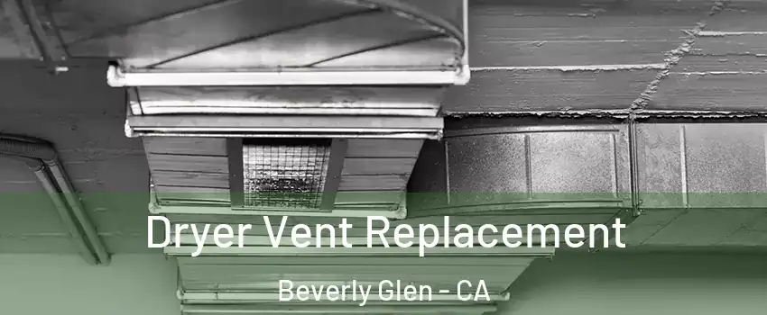 Dryer Vent Replacement Beverly Glen - CA