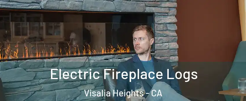 Electric Fireplace Logs Visalia Heights - CA