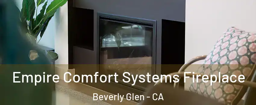 Empire Comfort Systems Fireplace Beverly Glen - CA