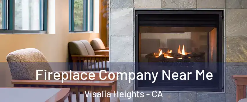 Fireplace Company Near Me Visalia Heights - CA