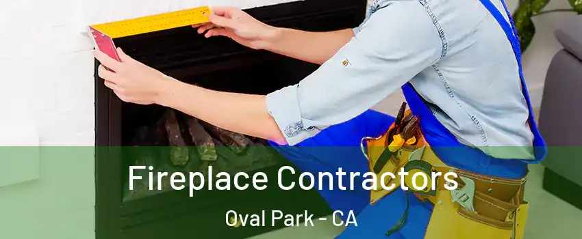 Fireplace Contractors Oval Park - CA