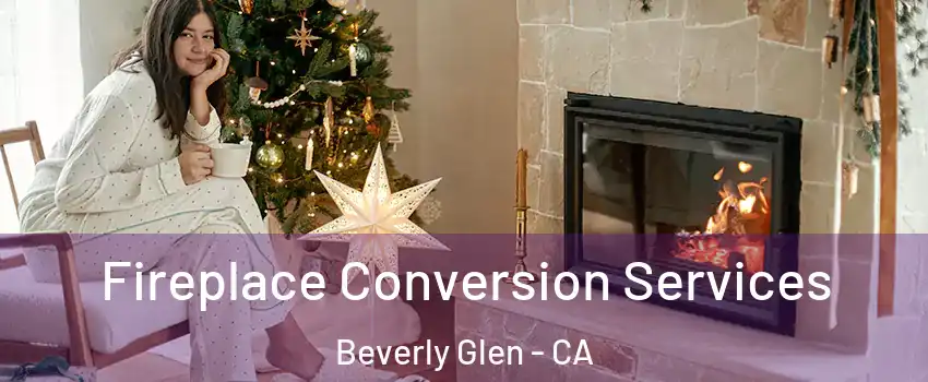 Fireplace Conversion Services Beverly Glen - CA
