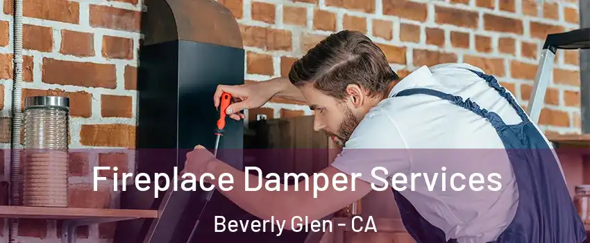 Fireplace Damper Services Beverly Glen - CA