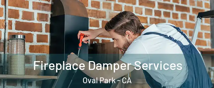 Fireplace Damper Services Oval Park - CA