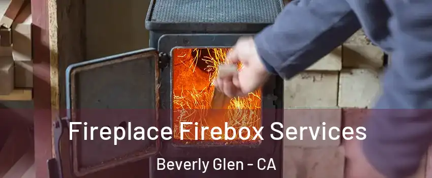 Fireplace Firebox Services Beverly Glen - CA