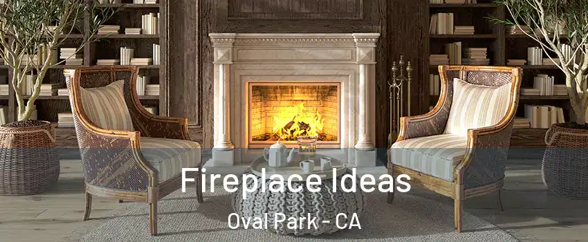 Fireplace Ideas Oval Park - CA