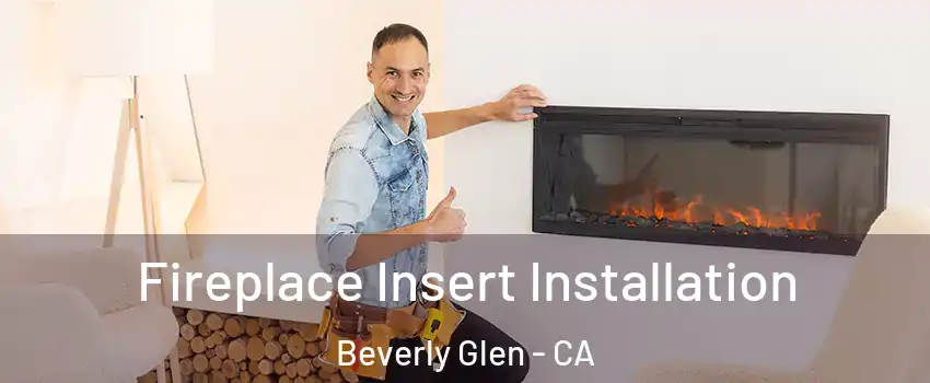 Fireplace Insert Installation Beverly Glen - CA