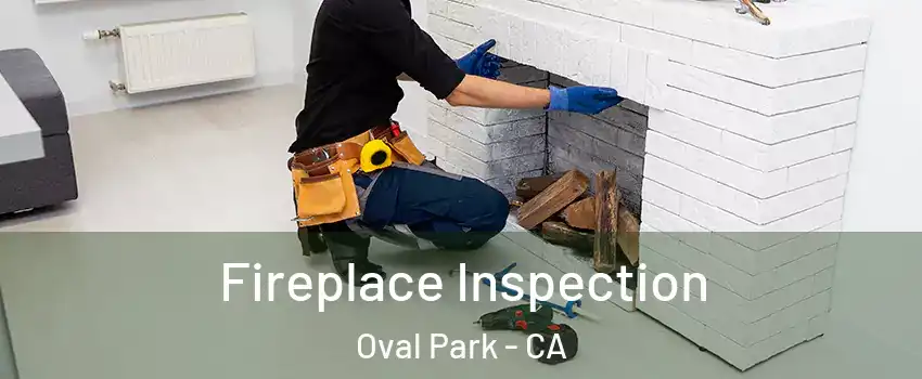 Fireplace Inspection Oval Park - CA