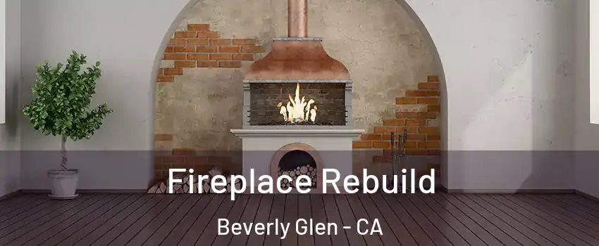 Fireplace Rebuild Beverly Glen - CA