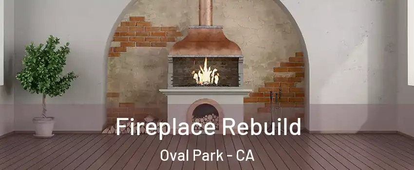 Fireplace Rebuild Oval Park - CA