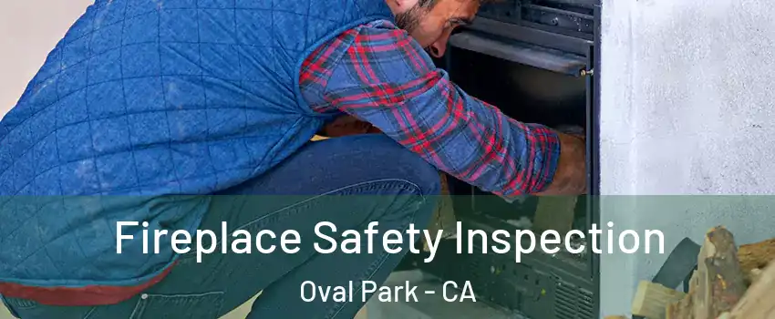 Fireplace Safety Inspection Oval Park - CA