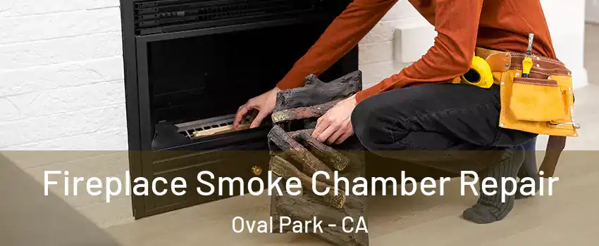 Fireplace Smoke Chamber Repair Oval Park - CA