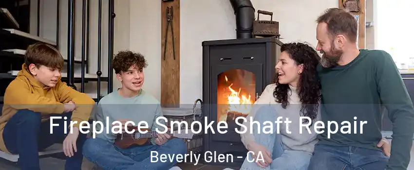 Fireplace Smoke Shaft Repair Beverly Glen - CA