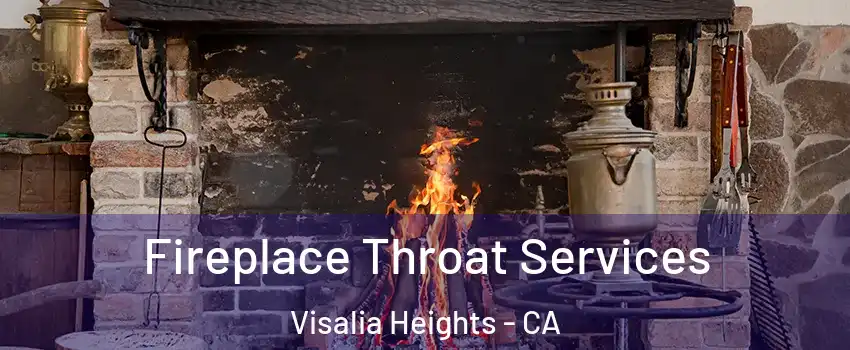 Fireplace Throat Services Visalia Heights - CA