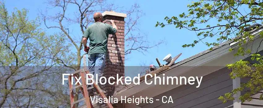 Fix Blocked Chimney Visalia Heights - CA