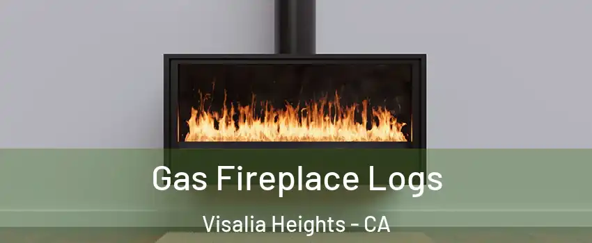 Gas Fireplace Logs Visalia Heights - CA