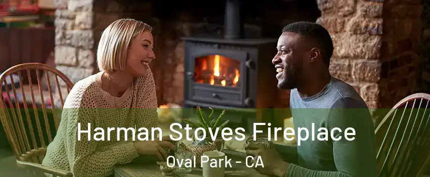 Harman Stoves Fireplace Oval Park - CA