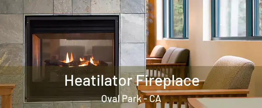 Heatilator Fireplace Oval Park - CA