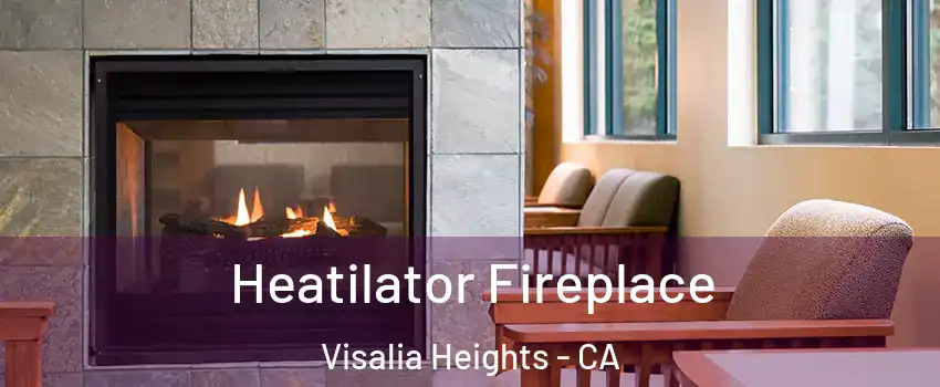 Heatilator Fireplace Visalia Heights - CA
