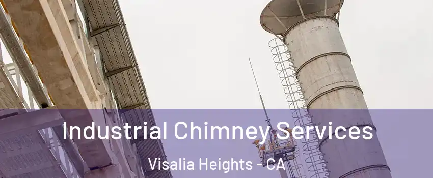 Industrial Chimney Services Visalia Heights - CA