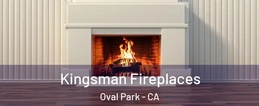 Kingsman Fireplaces Oval Park - CA